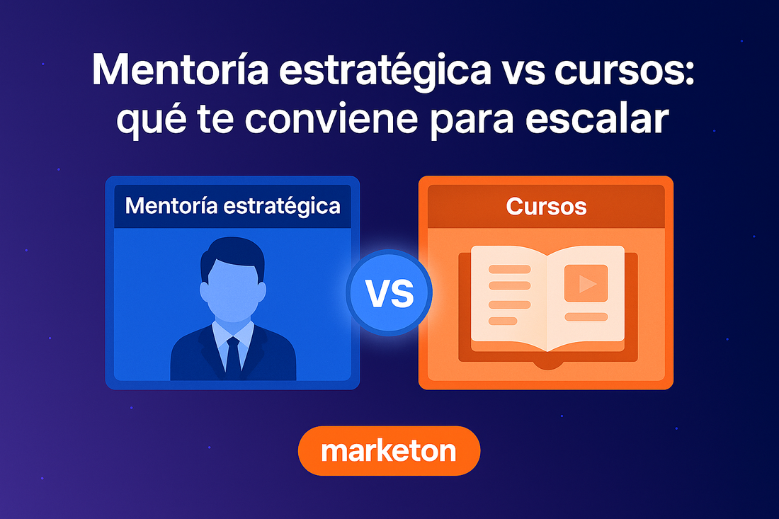 Mentoría estratégica vs cursos: ¿qué te conviene para escalar tu negocio?
